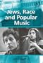 Jews, Race and Popular Music (Ashgate Popular and Folk Music)