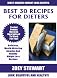 BEST 30 Weight Loss Recipes: Delicious, Most-Wanted, Mouth-Watering & Healthy Recipes For Rapid Weight Loss To Look Beautiful and Healthy