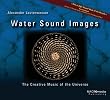 Water Sound Images: The Creative Music of the Universe