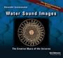 Water Sound Images: The Creative Music of the Universe
