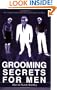 GROOMING SECRETS FOR MEN: THE ULTIMATE GUIDE TO LOOKING AND FEELING YOUR BEST