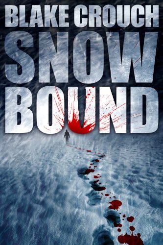 Snowbound [Kindle Edition] by Blake Crouch