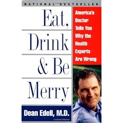 Eat, Drink, & Be Merry: America's Doctor Tells You Why the Health Experts Are Wrong