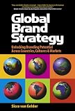 Global Brand Strategy: Unlocking Brand Potential Across Countries, Cultures & Markets Reviews