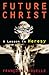 Future Christ: A Lesson in Heresy