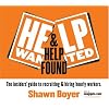Help Wanted & Help Found: The insiders' guide to recruiting & hiring hourly workers.