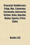 Oracular Goddesses: Frigg, Nyx, Camenae, Carmenta, Antevorte, Gefjon, Gaia, Nanshe, Dione, Egeria, Z Ota Baba, Nona-