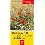 Das w�chst auf unseren Feldern: Nutzpflanzen und Wildkr�uter