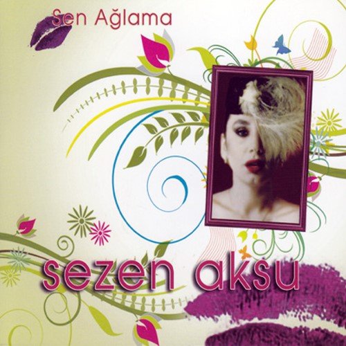 Sezen Aksu - Sen Aglama - Zortam Music