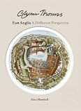 Glynn Thomas : East Anglia : a different perspective