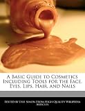 51xmiBmk WL. SL160  A Basic Guide to Cosmetics Including Tools for the Face, Eyes, Lips, Hair, and Nails