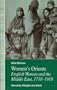 Women's Orients: English Women and the Middle East, 1718-1918--Sexuality, Religion and Work