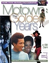 Motown : The Golden Years: The Stars and Music That Shaped a Generation Motown : The Golden Years: The Stars and Music That Shaped a Generation