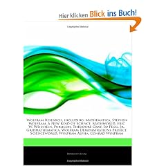 Articles on Wolfram Research, Including: Mathematica, Stephen Wolfram, a New Kind of Science, Mathworld, Eric W. Weisstein, Publicon, Theodore Gray, E