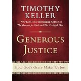 Generous Justice: How God's Grace Makes Us Just
