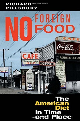 No Foreign Food: The American Diet In Time And Place (Geographies of the Imagination) by Pillsbury, Richard (1998) Paperback