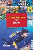 Sicher Tauchen mit Nitrox: Kompaktes Wissen f&uuml;r Sporttaucher - Frank Schneider, Thomas Kromp, Joachim Prey