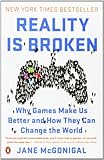 Reality Is Broken: Why Games Make Us Better and How They Can Change the World