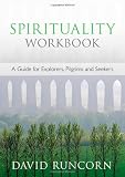 Spirituality Workbook: A guide for explorers, pilgrims and seekers