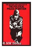 The history and practice of the political police in Britain