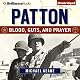 Patton: Blood, Guts, and Prayer