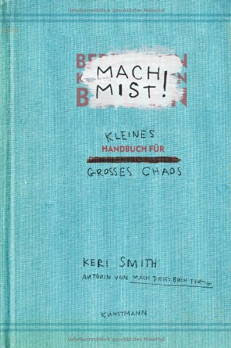 Produkt-Bild: Mach Mist!: Kleines Handbuch f&uuml;r gro&szlig;es Chaos