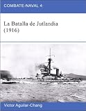 Combate-Naval 4: La Batalla de Jutlandia (1916) (en espa�ol)