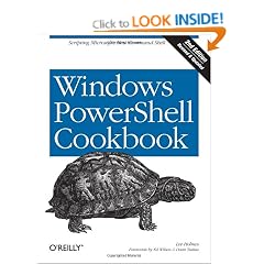 Windows PowerShell Cookbook: The Complete Guide to Scripting Microsoft's New Command Shell