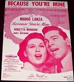 Advance Artist Copy. Please announce title of production when Broadcasting This Number. Sung by Mario Lanza in the M-G-M Picture "Because Youre Mine". Because Youre Mine.