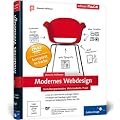 Modernes Webdesign: Gestaltungsprinzipien, Webstandards, Praxis (Galileo Design)