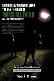 Living In The Shadow Of Being The Best Friend Of Marshall Faulk Hall Of Fame Inductee: The true story of two childhood friends Mark Bruno and Marshall Faulk