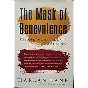 The Mask of Benevolence: Disabling the Deaf Community