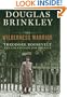 The Wilderness Warrior: Theodore Roosevelt and the Crusade for America