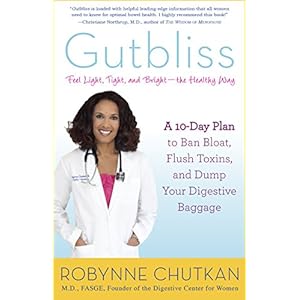 Gutbliss: A 10-Day Plan to Ban Bloat, Flush Toxins, and Dump Your Digestive Baggage