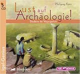 Lust auf Arch&auml;ologie! Detektive der Vergangenheit - Wolfgang Korn