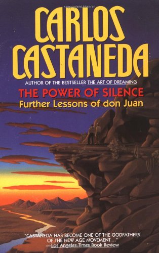 The Power of Silence: Further Lessons of don Juan Book Image