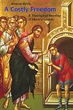 A Costly Freedom: A Theological Reading of Mark's Gospel