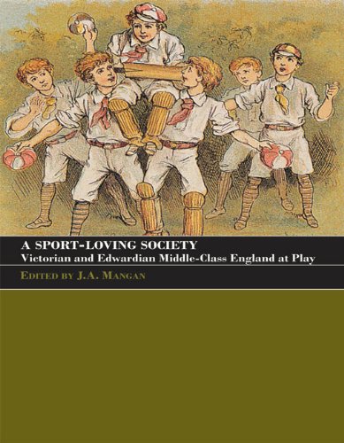 A Sport-Loving Society: Victorian and Edwardian Middle-Class England at Play (Sport in the Global Society)