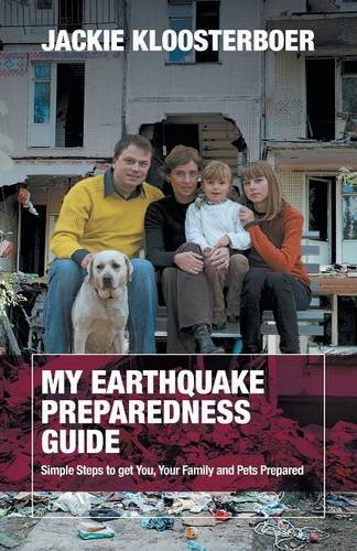 my earthquake preparedness guide simple steps to get you your family and your pets prepared