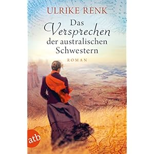 Das Versprechen der australischen Schwestern: Roman (Die Australien Saga 3)