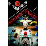 In Other Worlds: SF and the Human Imagination | Margaret Atwood
