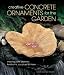 Books : Creative Concrete Ornaments for the Garden: Making Pots, Planters, Birdbaths, Sculpture & More