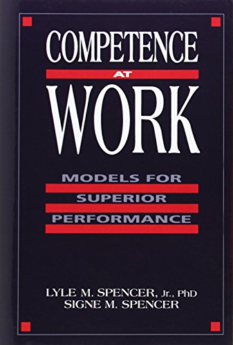 Competence at Work: Models for Superior Performance, by Lyle M. Spencer, Signe M. Spencer