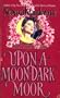 Upon a Moon Dark Moor