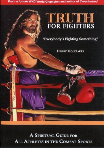 Truth for Fighters, by Denny Holzbauer