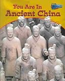 You Are in Ancient China (You Are There! (Raintree))