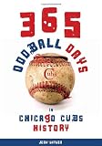 365 Oddball Days in Chicago Cubs History