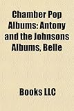 Chamber Pop Albums (Music Guide): Antony and the Johnsons Albums, Belle & Sebastian Albums, Destroyer Albums, I'm from Barcelona Albums-