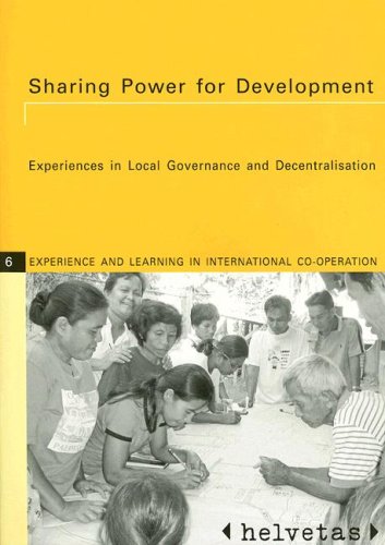 Local Experiences: Sharing Power for Development: Experiences in Local Governance and Decentralisation (Experiences and Learning in International Cooperation Series)