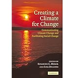 creating a climate for change communicating climate change and facilitating social change